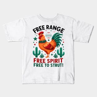 Free Range, Free Spirit, Free to Strut!, Celebrate freedom with a chicken twist Kids T-Shirt